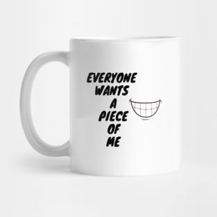 Everyone Wants A Piece Of Me ;Cute Familly Gift For mom, Dad & Siblings Mug